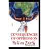 Consequences of Oppression: Hell on Earth