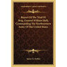 Report of the Trial of Brig. General William Hull; Commanding the Northwestern Army of the United States