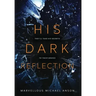 His Dark Reflection: A gripping tale of love, secrets and murder