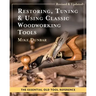 Restoring, Tuning & Using Classic Woodworking Tools: Updated and Updated Edition