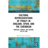 Cultural Representations of Piracy in England, Spain, and the Caribbean: Travelers, Traders, and Traitors, 1570 to 1604