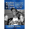 Koufax Throws a Curve: The Los Angeles Dodgers at the End of an Era, 1964-1966
