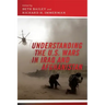 Understanding the U.S. Wars in Iraq and Afghanistan