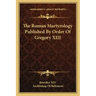 The Roman Martyrology Published by Order of Gregory XIII