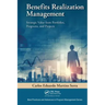 Benefits Realization Management: Strategic Value from Portfolios, Programs, and Projects