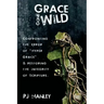 Grace Gone Wild: Confronting the Error of "Hyper Grace" & Restoring the Integrity of Scripture