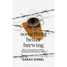 Something Better Brewing: What I Learned from Prison, Parenthood and Pouring Coffee