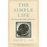 The Simple Life: Plain Living and High Thinking in American Culture