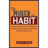 The Power of Habit: Harnessing the Power to Establish Routines That Guarantee Success in Business and in Life