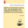 History of Columbiana County, Ohio, with Illustrations and Biographical Sketches of Its Prominent Men and Pioneers.