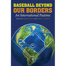Baseball Beyond Our Borders: An International Pastime