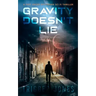 Gravity Doesn't Lie: A Fast-Paced Dystopian Solar System Adventure