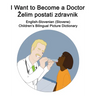 English-Slovenian (Slovene) I Want to Become a Doctor/Zelim postati zdravnik Children's Bilingual Picture Dictionary