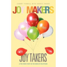 Joy Makers-Joy Takers