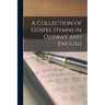 A Collection of Gospel Hymns in Ojibway and English [microform]