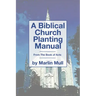 A Biblical Church Planting Manual