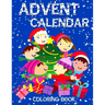 Advent Calendar Coloring Book: 24 Numbered Colouring Pages For Toddlers - With Santa Claus Reindeer Snowmen & More! Perfect Gift for Boys & Girls