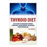 Thyroid Diet: Easy Guide to Managing Thyroid Symptoms, Losing Weight, Increasing Your Metabolism