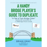 A Handy Bridge Player's Guide to Duplicate: "A Tale of Twin Bridge Clubs" Stamford BC Lincolnshire UK and MObridge Ontario Canada
