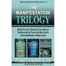 The Manifestation Trilogy: Manifest the Life You Want with Focus, Clarity and Confidence with this 3-in-1 Volume from the Amazing Manifestation S