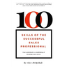 100 Skills of the Successful Sales Professional: Your Guidebook to Establishing & Elevating Your Career