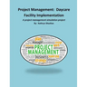 Project Management: Daycare Facility Implementation: A project management simulation project