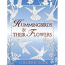 Hummingbirds & Their Flowers: Coloring Book