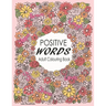 Positive Words Adult Colouring Book: Over 30 Beginner-Friendly, Relaxing & Creative Illustrations (Art Therapy & Colouring For Grownups)