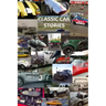 Classic Car Stories: Million Dollar Ferrari Sports Cars to Beat-Up Old Ford Trucks, Classic Mopar Hot Rods to Innovative Chevy Rat Rods, Vi