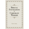 Biblical Foundations of Corporate Worship