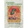 Gnomes in the Garden: Celtic Faerie Teachings