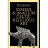 Symbol and Image in Celtic Religious Art