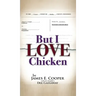 But I Love Chicken
