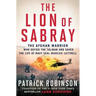 The Lion of Sabray: The Afghan Warrior Who Defied the Taliban and Saved the Life of Navy Seal Marcus Luttrell