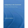 Indigeneity in the Courtroom: Law, Culture, and the Production of Difference in North American Courts