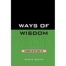Ways of Wisdom: Readings on the Good Life