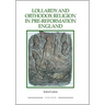 Lollardy and Orthodox Religion in Pre-Reformation England: Reconstructing Piety
