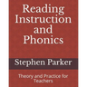 Reading Instruction and Phonics: Theory and Practice for Teachers
