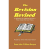 The Revision Revised: A Refutation of Westcott and Hort's False Greek Text and Theory