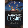 An Advent for the Cosmos