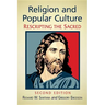 Religion and Popular Culture: Rescripting the Sacred, 2D Ed.