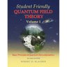 Student Friendly Quantum Field Theory Volume 1: Basic Principles and Quantum Electrodynamics