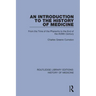 An Introduction to the History of Medicine: From the Time of the Pharaohs to the End of the Xviiith Century