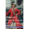 Howard Pyle's Book of Pirates, with color illustrations: Fiction, Fact & Fancy concerning the Buccaneers & Marooners of the Spanish Main