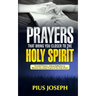 Prayers That Bring You Closer to the Holy Spirit: Powerful Prayers, Intense Reflection to Become the Closest Friend of the Holy Ghost