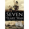 Seven Years' War: A History from Beginning to End