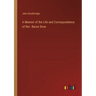 A Memoir of the Life and Correspondence of Rev. Baron Stow