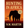 Hunting in Africa An African Safari Thriller