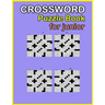 Crossword puzzle book: Puzzle for junior 100 Puzzles For All Other Crossword Fans