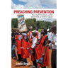 Preaching Prevention: Born-Again Christianity and the Moral Politics of AIDS in Uganda